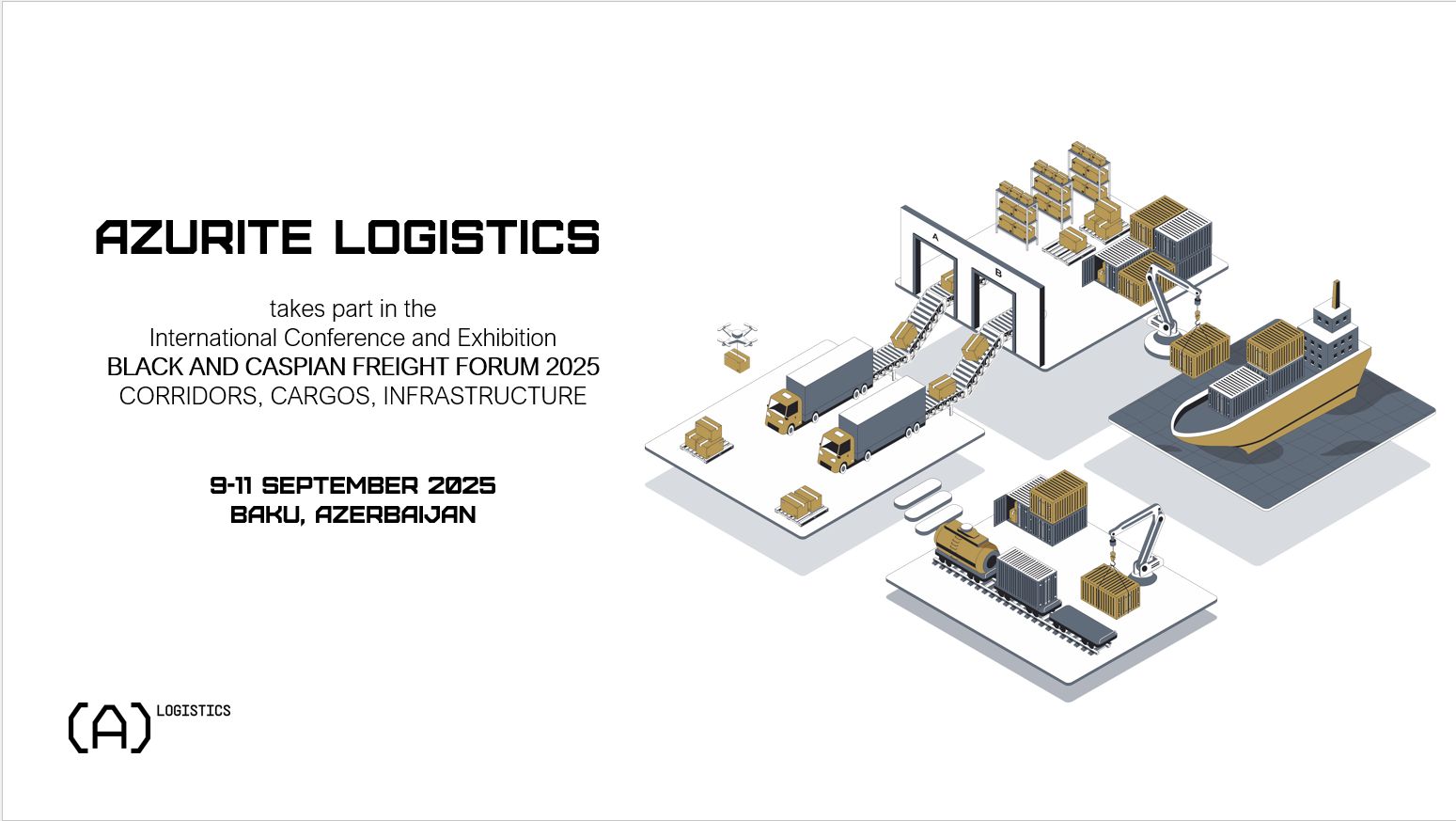 We are pleased to announce that 9-12 September Azurite Logistics will participate in the Black and Caspian Freight Forum 2025 by RDL group in Baku \(Azerbaijan\), a key international event bringing together logistics leaders, policymakers, and industry experts to shape the future of freight transport across the Black Sea and Caspian regions.